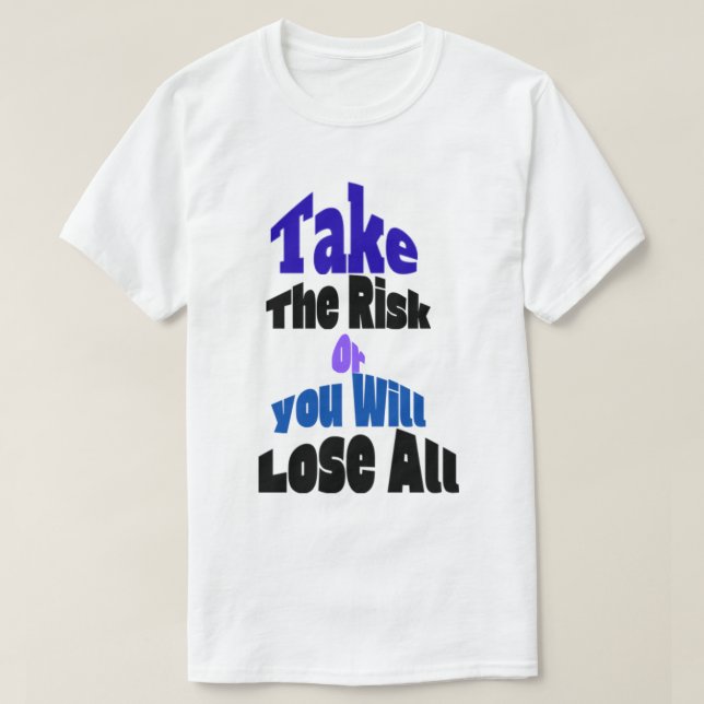 Camiseta 'Assuma o Risco ou Perderá Tudo' (Frente do Design)