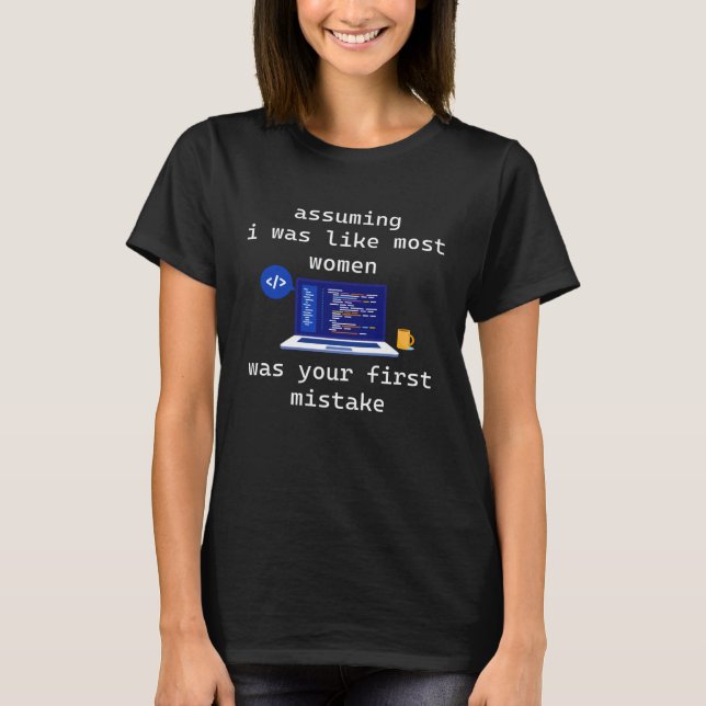 Camiseta Assuming I Was Like Most Women Female Programmer C (Frente)