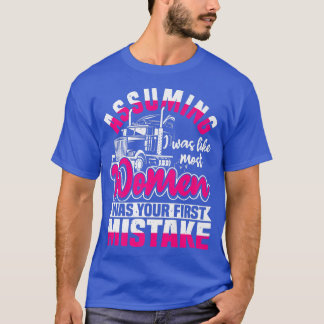 Camiseta Assuming I Was Like Most Women Was Your First Mist