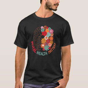 Camiseta Assuntos De Saúde Mental Acabam Com O Cérebro Flor
