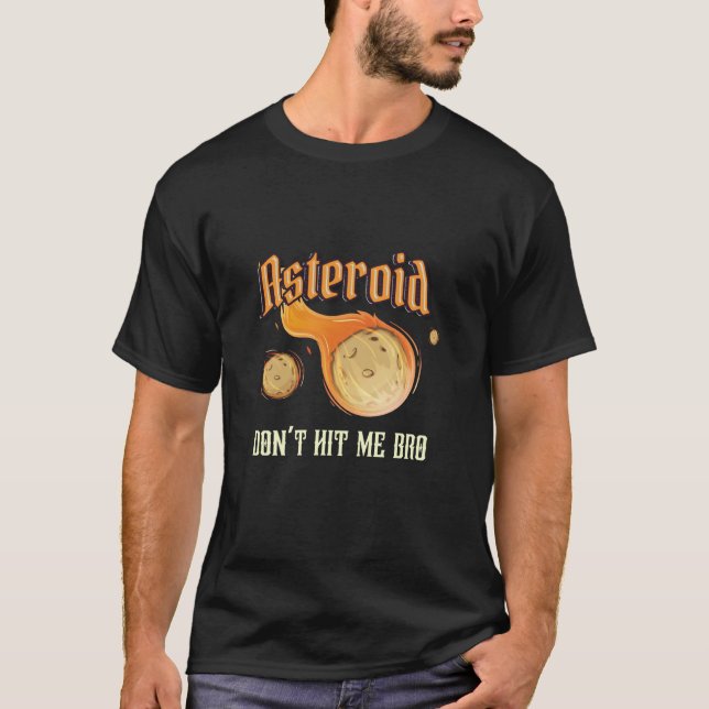 Camiseta Asteroid Don't Hit Me Bro Meteor Rock Asteroid (Frente)