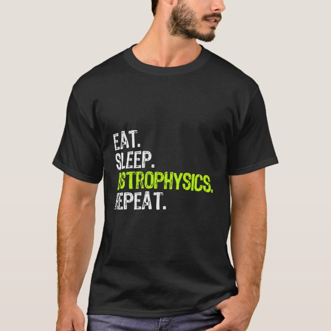 Camiseta Astrofísica do Sono Repete Astrofísico Engraçado (Frente)
