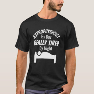 Camiseta Astrofísico Por Dia Muito Cansado Pela Astrop Notu