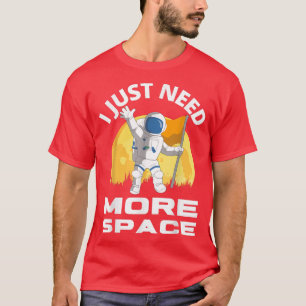 Camiseta Astronauta Engraçado Eu Só Preciso De Mais Espaço