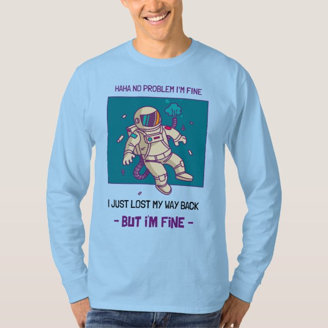 Camiseta Astronauta Engraçado Perdido no Espaço Estou bem (Frente)