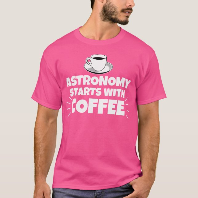 Camiseta Astronomia Começa Com Café Engraçado (Frente)