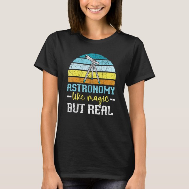Camiseta Astronomia Como Astrônomo Magico Mas Verdadeiro Do (Frente)