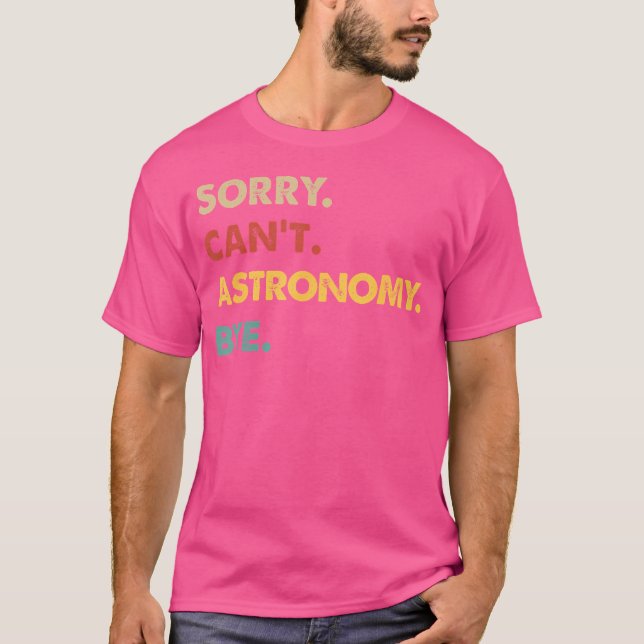 Camiseta Astronomia Engraçada Desculpe Não Pode Astronomia  (Frente)