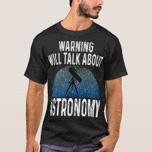 Camiseta Astronomy Lover Warning Falará Sobre Astronomia