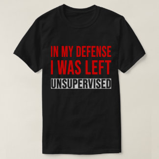 Camiseta AT28-In My Defense I Foi Deixado Sem Supervisão