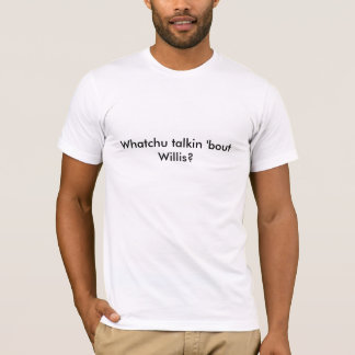 Camiseta Ataque Willis do talkin de Whatchu '?