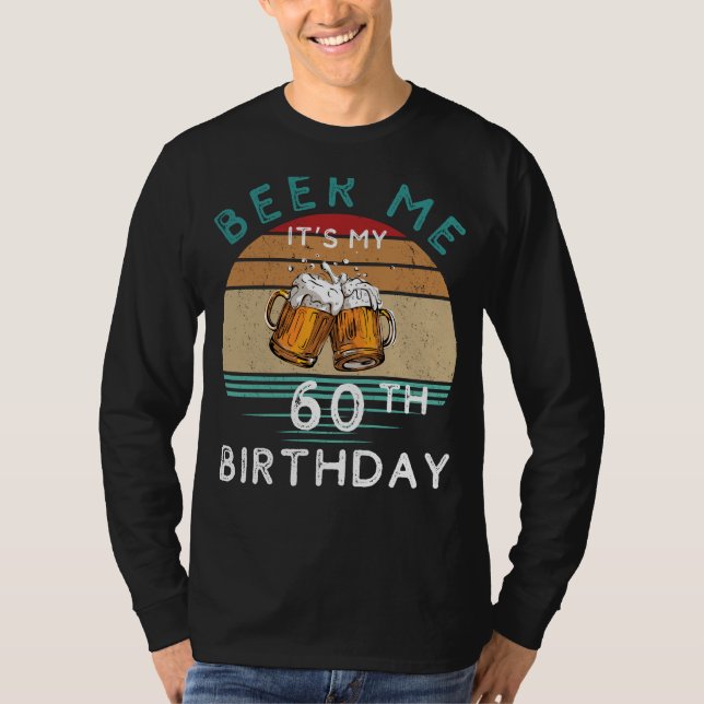 Camiseta Até 60! Cerveja-me é o meu 60º aniversário engraça (Frente)