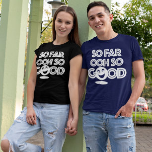 Camiseta Até Agora Ooh Tão Bom Feliz