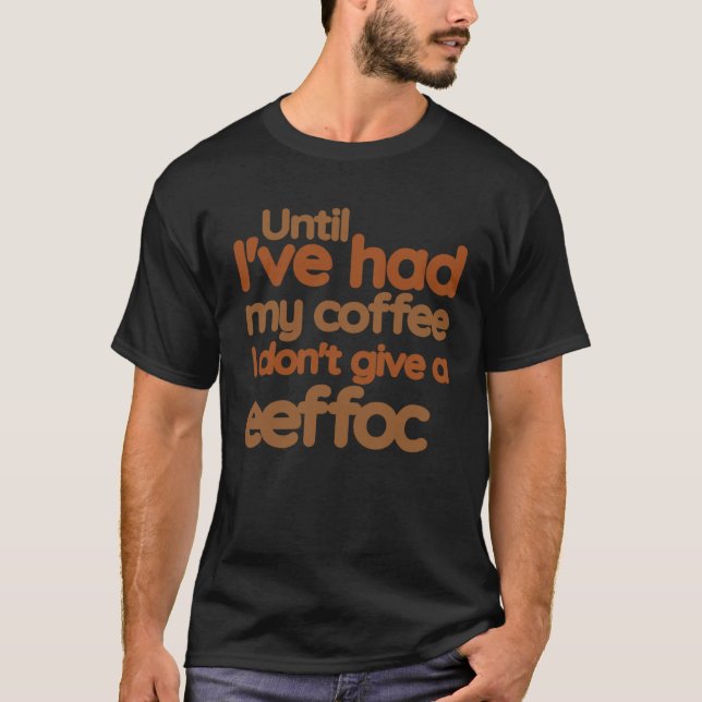 Camiseta Até eu ter o meu café, não dou a Eefn (Frente)