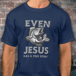 Camiseta Até Jesus Tem Uma Estória De Peixe Engraçado.
