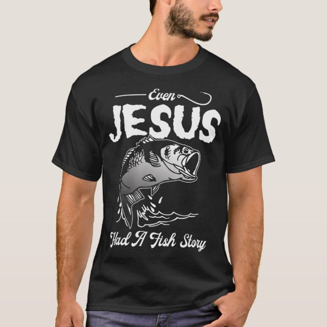 Camiseta Até Jesus Tinha Um Presente De Pesca Engraçado. (Frente)
