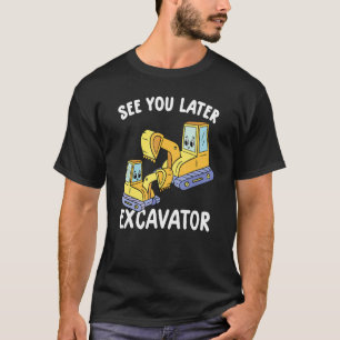 Camiseta Até Mais Tarde, Escavadora Engraçada, Escavadora D