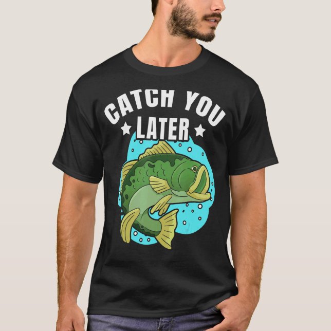 Camiseta Até Mais Tarde Peixe Bonito Pescadores sarcásticos (Frente)