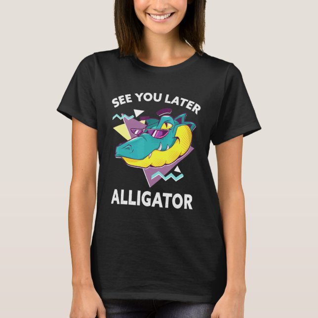 Camiseta Até Mais Tarde, Zoológico De Alligador (Frente)