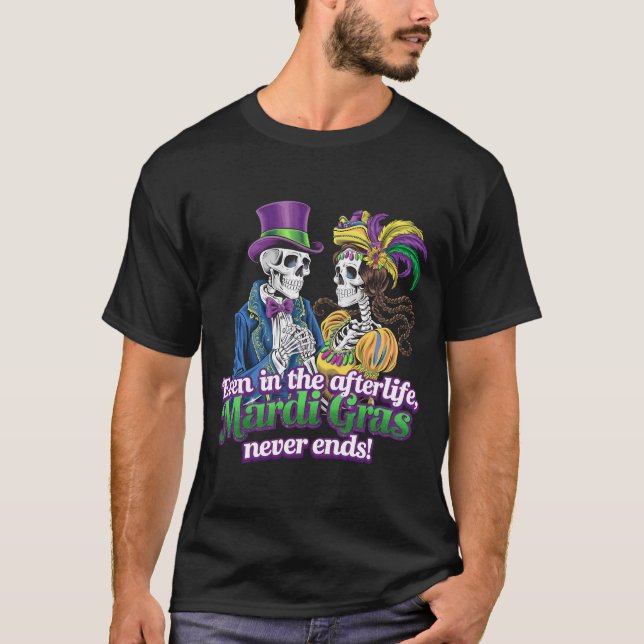CAMISETA ATÉ MESMO NO PASSADO, A MARDI GRAS NUNCA TERMINA (Frente)