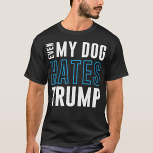 Camiseta Até Meu Cachorro Odeia Trump Anti Donald Liberal G