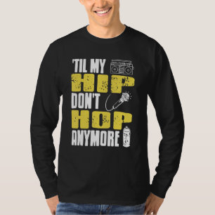 Camiseta Até meu QUADRIL parar de saltar Incrível HIPHOP re