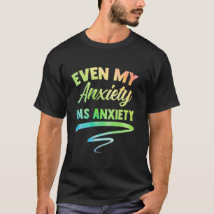 Camiseta Até Minha Ansiedade Tem Ansiedade Engraçada Saúde 