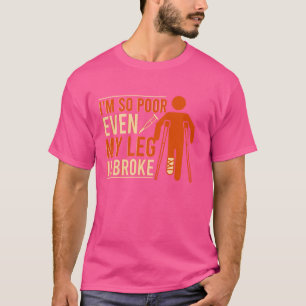 Camiseta Até Minha Perna Está Quebrada Perna Quebrada Fica