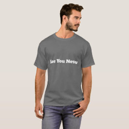 Camiseta Até Nunca Engraçado Sarcástico