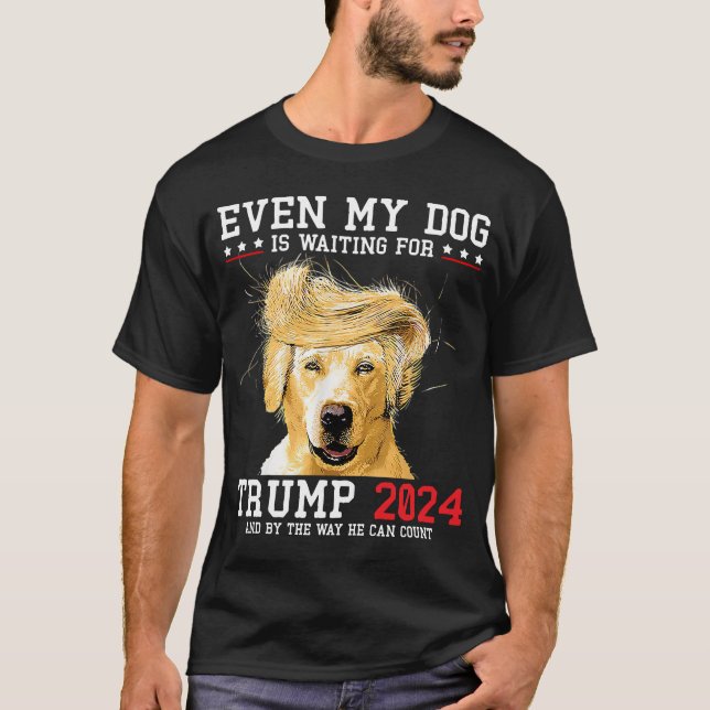 Camiseta Até O Meu Cachorro Está À Espera De Trump 2024 Eng (Frente)