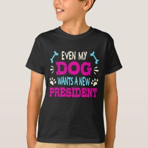 Camiseta Até o meu cão quer um novo presidente