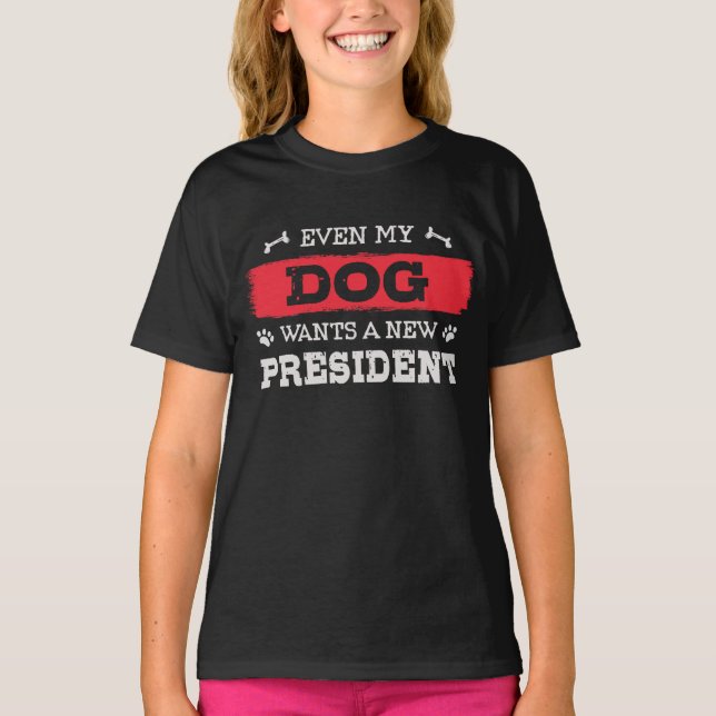 Camiseta Até o meu cão quer um novo presidente (Frente)