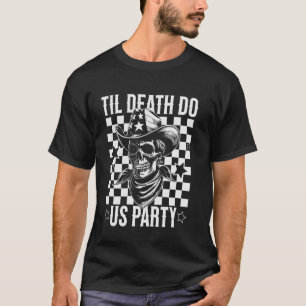 Camiseta Até que a Morte nos Separe Festa de Cowboy Casamen
