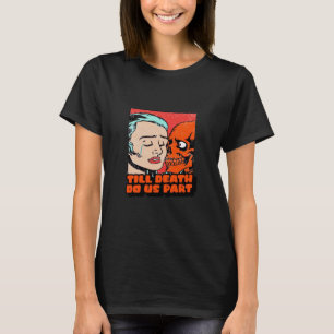 Camiseta Até que a morte nos torne clássicos