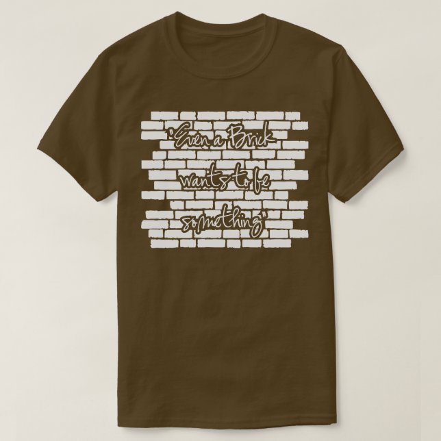 Camiseta Até um tijolo quer ser algo (Frente do Design)
