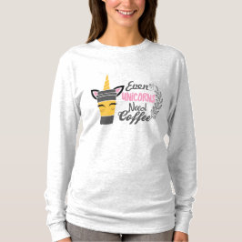 Camiseta Até Unicórnios Precisam De Café