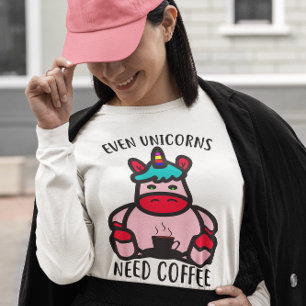 Camiseta Até Unicórnios Precisam De Café Engraçado De U