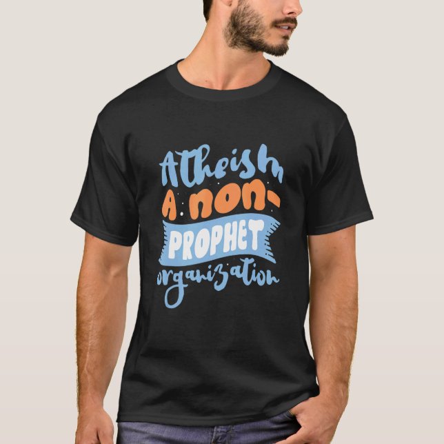 Camiseta Ateísmo Uma Organização Não Profeta Ateista Agnost (Frente)