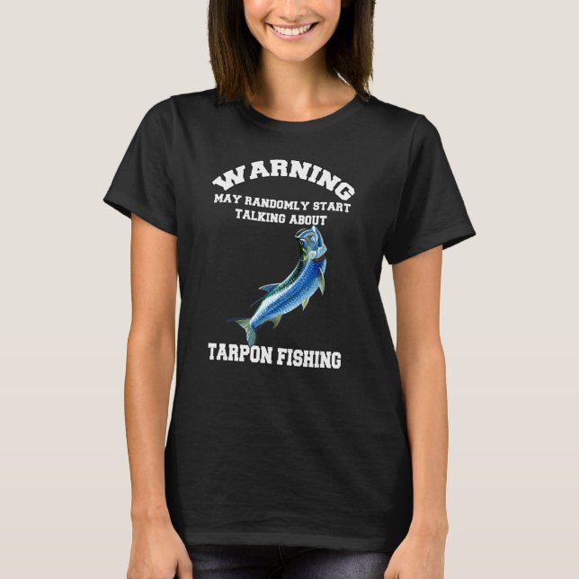 Camiseta Atenção Dos Pescadores Tarpon Pode Falar Aleatoria (Frente)
