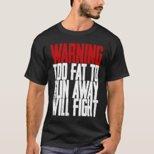 Camiseta Atenção Muito Gorda Para Fugir Vai Lutar