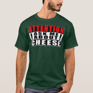 Camiseta Atenção Pergunte-Me Sobre Queijos Engraçados Citaç