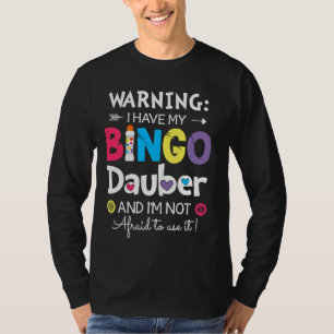 Camiseta Atenção, tenho o meu Bingo Dauber e não tenho medo