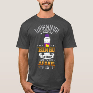 Camiseta Atenção, tenho o meu Bingo Dauber e não tenho medo