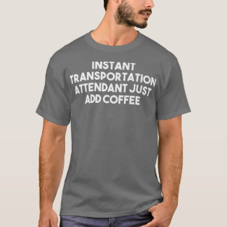 Camiseta Atendedor de Transporte Instantâneo Apenas adicion