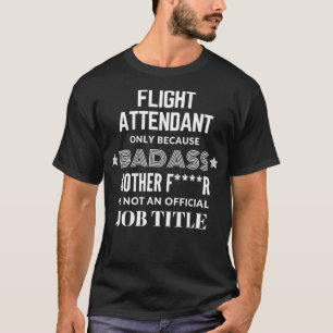 Camiseta Atendedor De Voo Apenas Porque Badass Não É Um