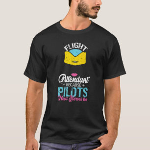 Camiseta Atendedor De Voo Porque Os Pilotos Precisam De Her