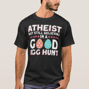 Camiseta Ateu, Mas Ainda Acredita Numa Boa Caça Ao Ovo