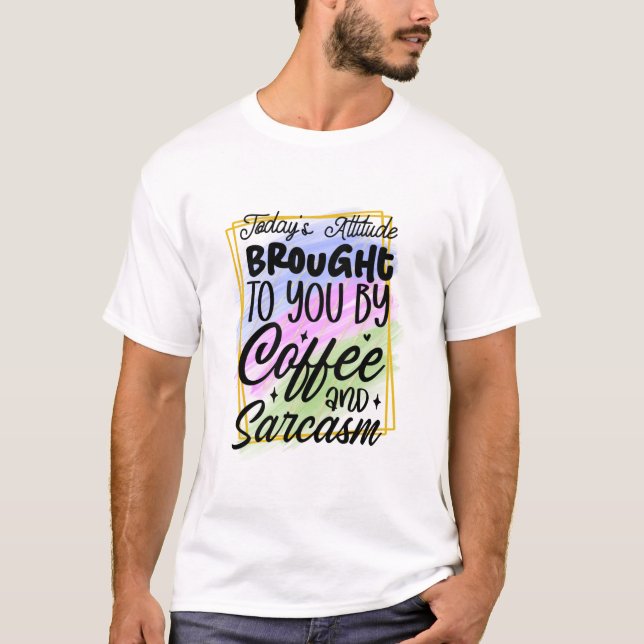 Camiseta atitude de hoje trazida a você por café (Frente)