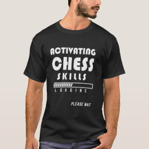 Camiseta Ativando as habilidades de xadrez mínimas T