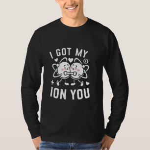 Camiseta Átomos de Química Bonita Têm O Meu Íon, Dia de os